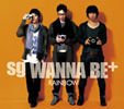sg WANNA BE+「RAINBOW」